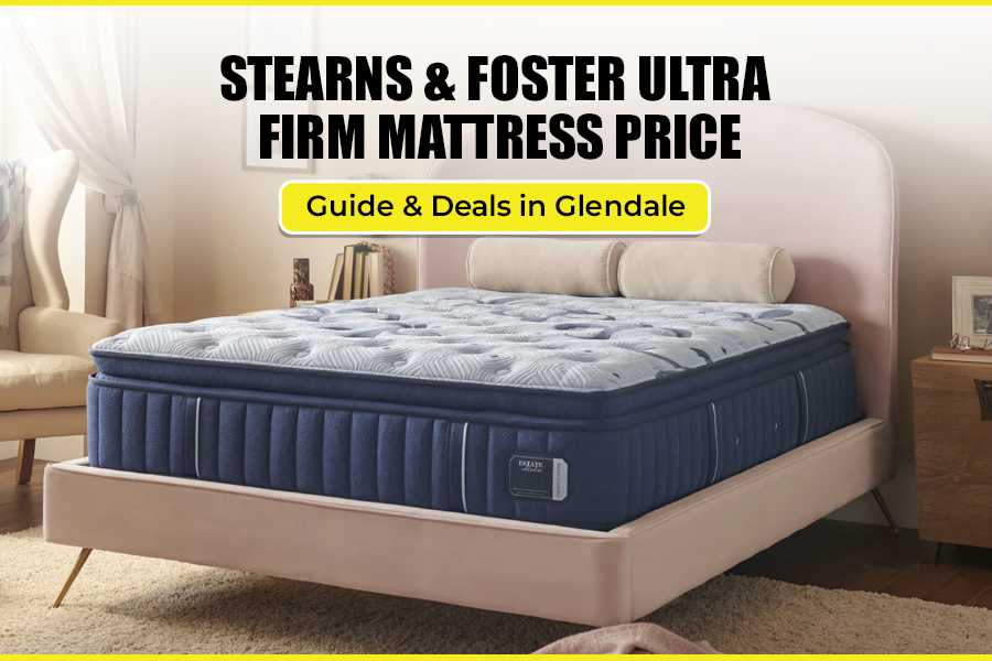 Stearns & Foster Ultra Firm Mattress Price Guide & Deals in Glendale
