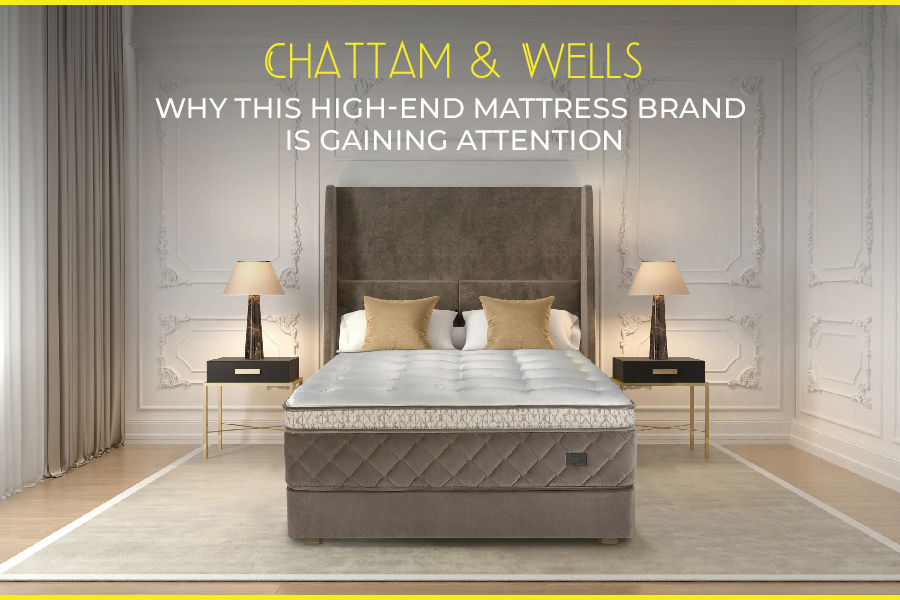 Chattam & Wells: The Luxury Mattress Brand Everyone’s Talking About in 2025