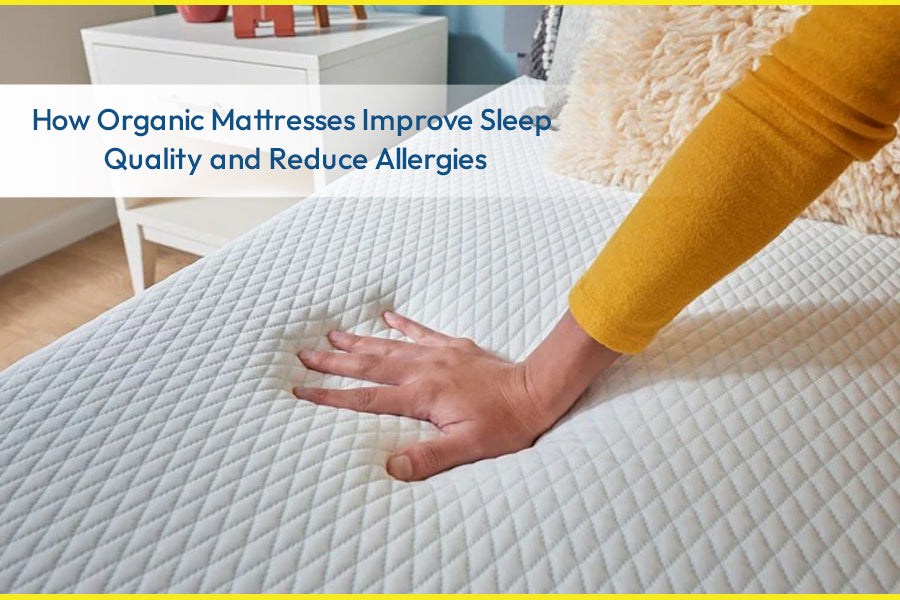 How Organic Mattresses Improve Sleep Quality and Reduce Allergies?