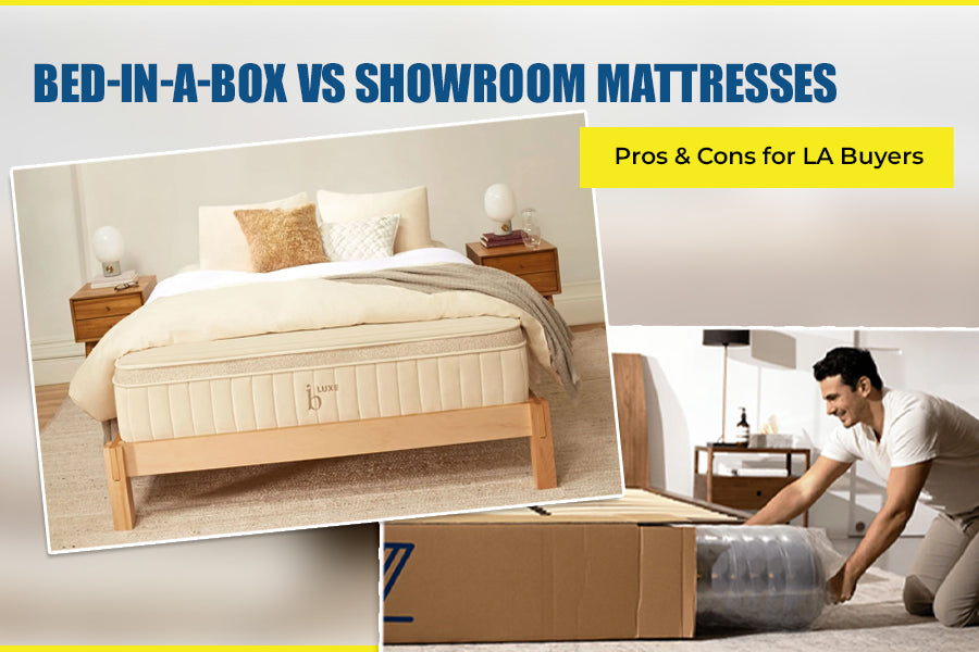 Bed-in-a-Box vs Showroom Mattresses: Pros & Cons for LA Buyers
