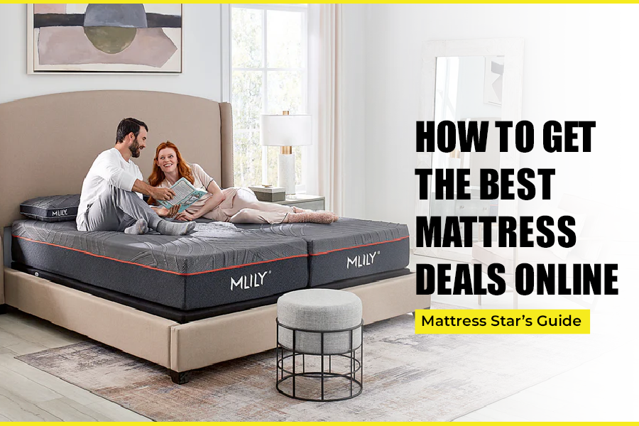 How to Get the Best Mattress Deals Online: Mattress Star’s Guide