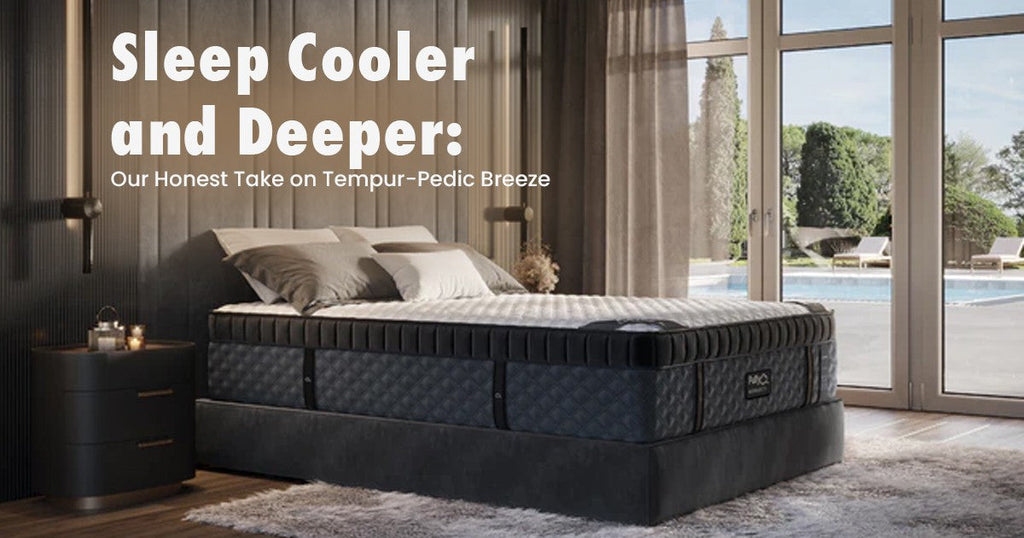 Sleep Cooler and Deeper: Our Honest Take on Tempur-Pedic Breeze